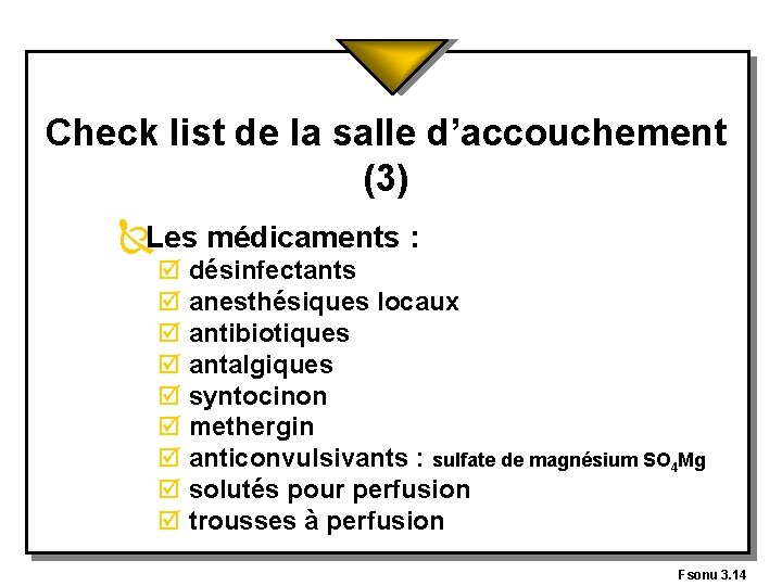 Check list de la salle d’accouchement (3) Ñ Les médicaments : þ désinfectants þ