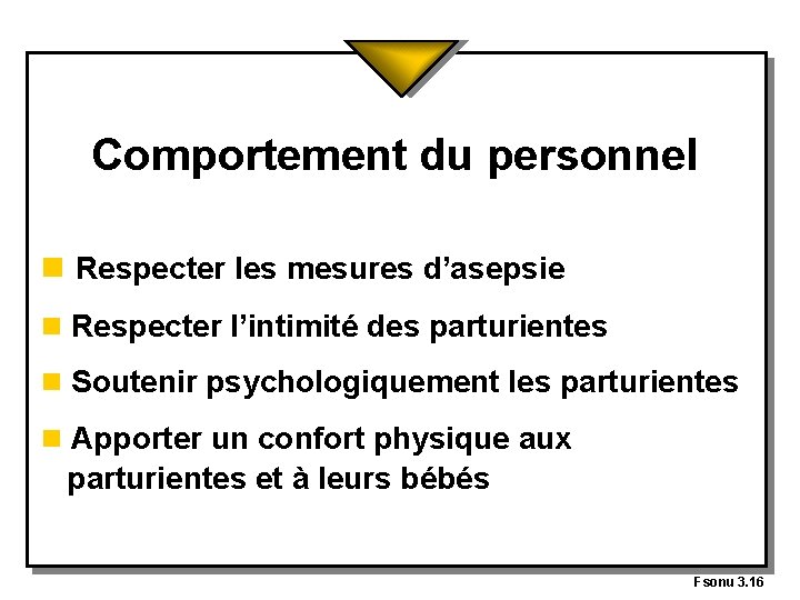 Comportement du personnel n Respecter les mesures d’asepsie n Respecter l’intimité des parturientes n