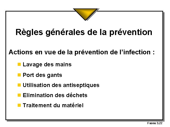 Règles générales de la prévention Actions en vue de la prévention de l’infection :