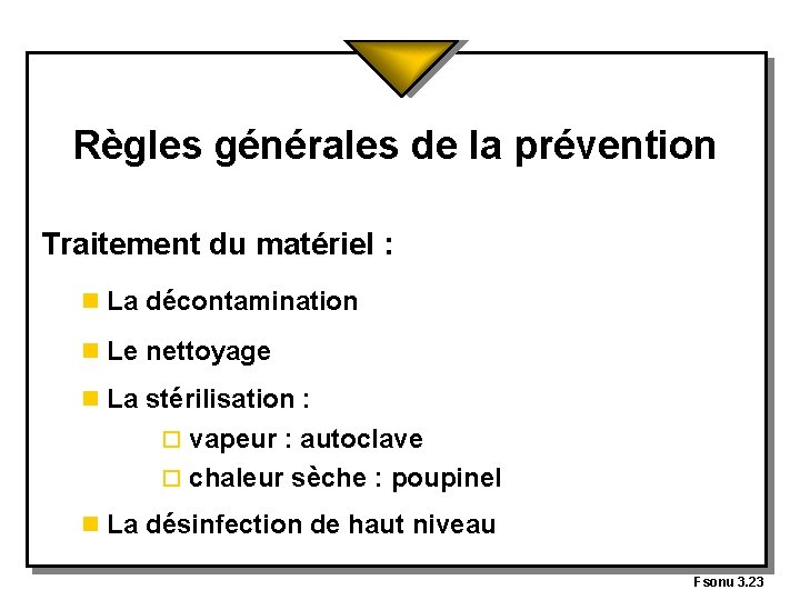 Règles générales de la prévention Traitement du matériel : n La décontamination n Le