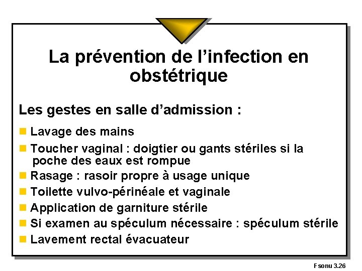 La prévention de l’infection en obstétrique Les gestes en salle d’admission : n Lavage