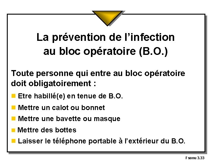 La prévention de l’infection au bloc opératoire (B. O. ) Toute personne qui entre