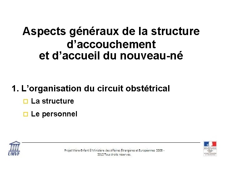 Aspects généraux de la structure d’accouchement et d’accueil du nouveau-né 1. L’organisation du circuit