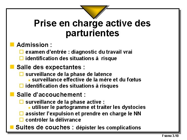 Prise en charge active des parturientes n Admission : o examen d’entrée : diagnostic