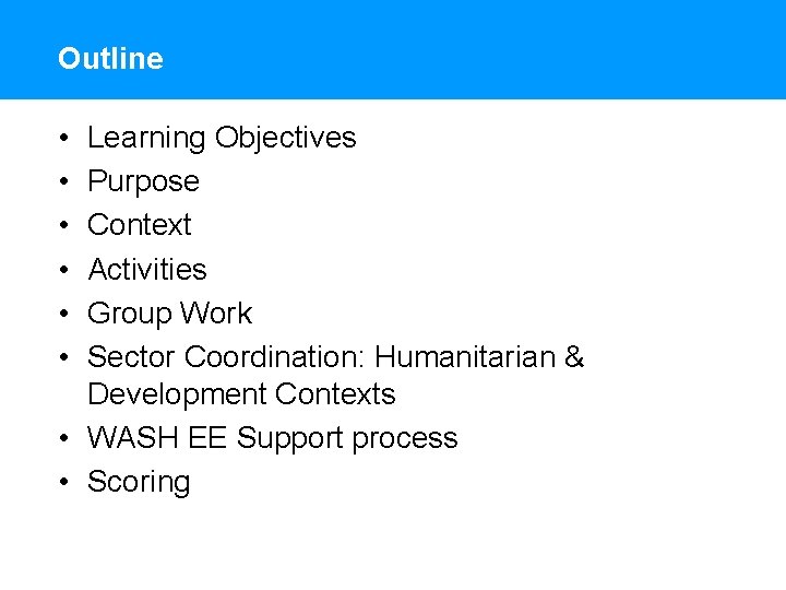 Outline • • • Learning Objectives Purpose Context Activities Group Work Sector Coordination: Humanitarian