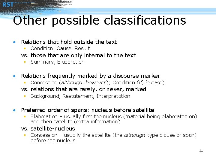 Other possible classifications • Relations that hold outside the text § Condition, Cause, Result