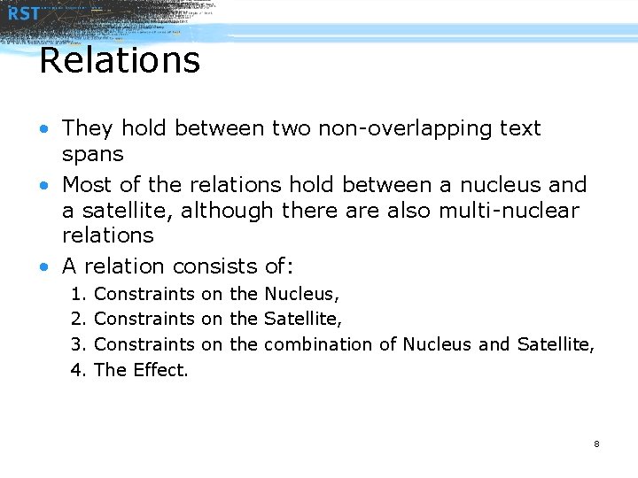 Relations • They hold between two non-overlapping text spans • Most of the relations