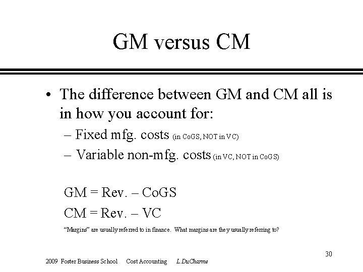 GM versus CM • The difference between GM and CM all is in how