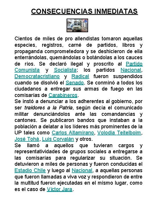 CONSECUENCIAS INMEDIATAS Cientos de miles de pro allendistas tomaron aquellas especies, registros, carné de