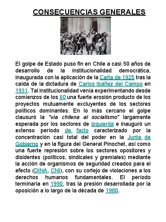 CONSECUENCIAS GENERALES El golpe de Estado puso fin en Chile a casi 50 años