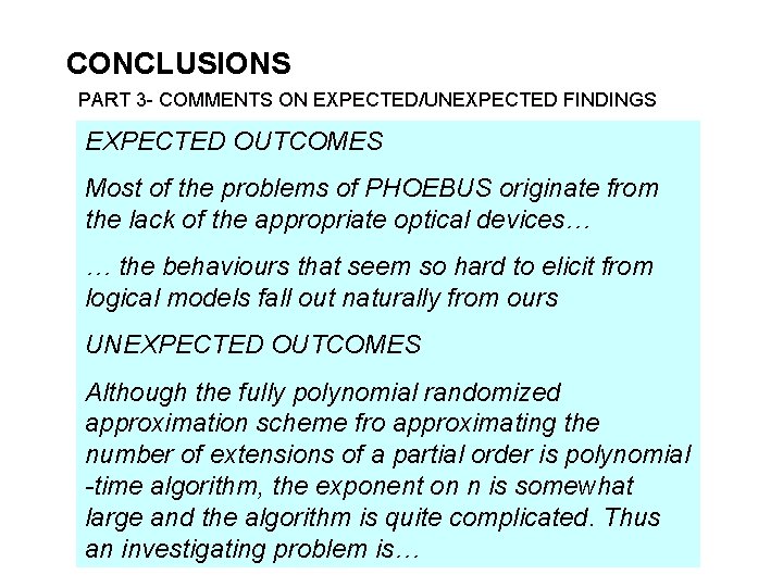 CONCLUSIONS PART 3 - COMMENTS ON EXPECTED/UNEXPECTED FINDINGS EXPECTED OUTCOMES Most of the problems