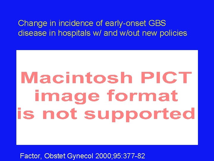 Change in incidence of early-onset GBS disease in hospitals w/ and w/out new policies