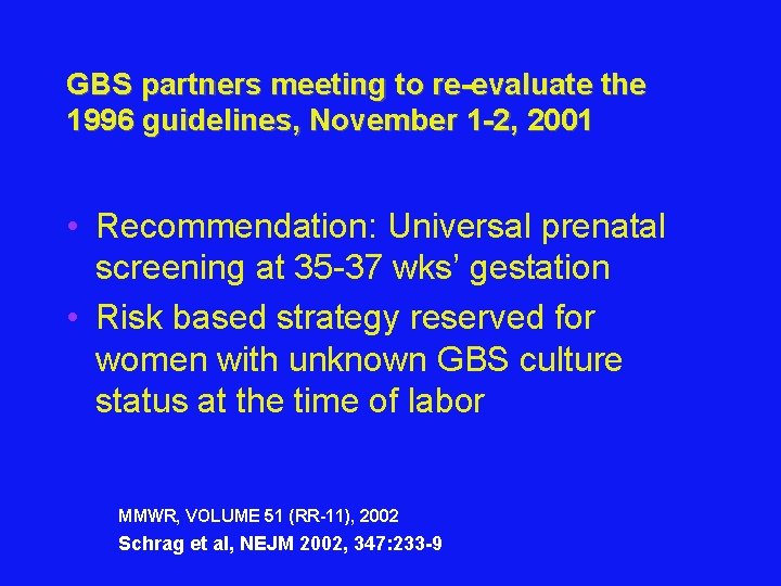 GBS partners meeting to re-evaluate the 1996 guidelines, November 1 -2, 2001 • Recommendation: