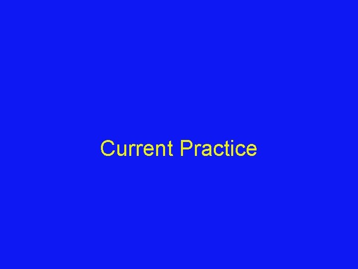 Current Practice 