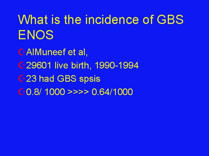 What is the incidence of GBS ENOS ZAl. Muneef et al, Z 29601 live