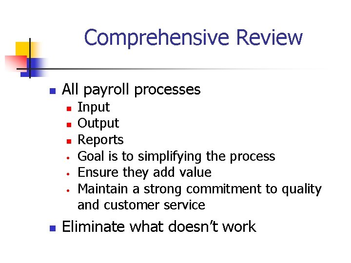 Comprehensive Review n All payroll processes n n n • • • n Input