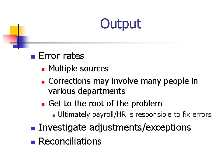 Output n Error rates n n n Multiple sources Corrections may involve many people