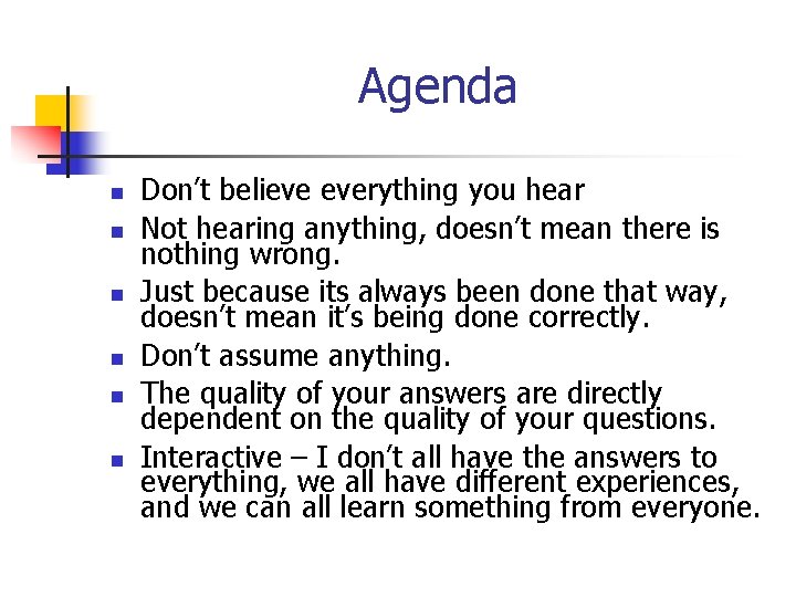 Agenda n n n Don’t believe everything you hear Not hearing anything, doesn’t mean