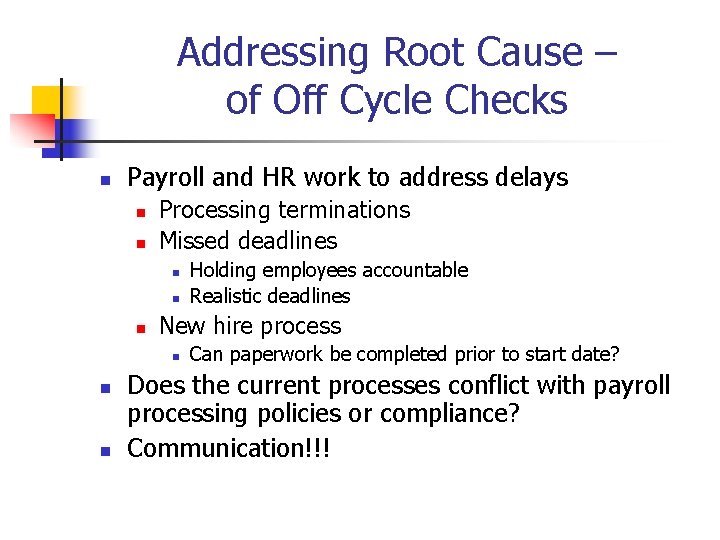 Addressing Root Cause – of Off Cycle Checks n Payroll and HR work to