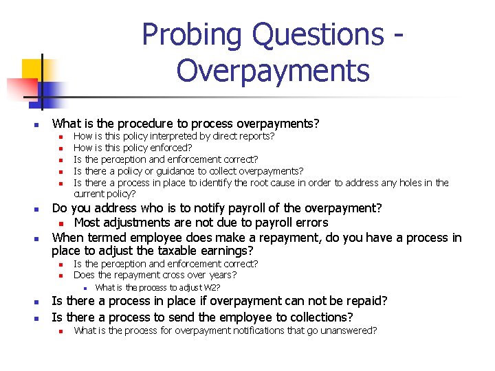 Probing Questions - Overpayments n What is the procedure to process overpayments? n n