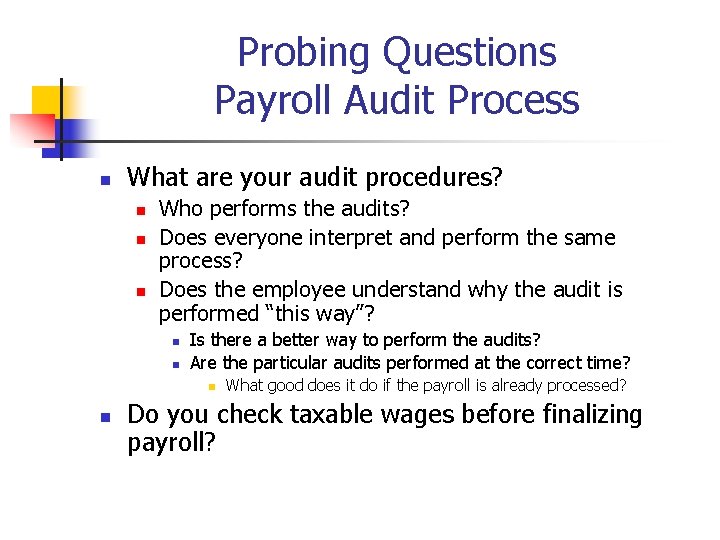 Probing Questions Payroll Audit Process n What are your audit procedures? n n n