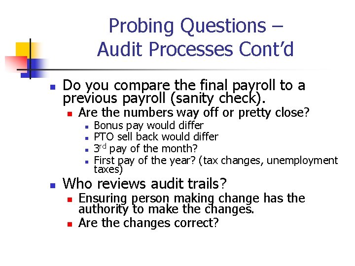 Probing Questions – Audit Processes Cont’d n Do you compare the final payroll to