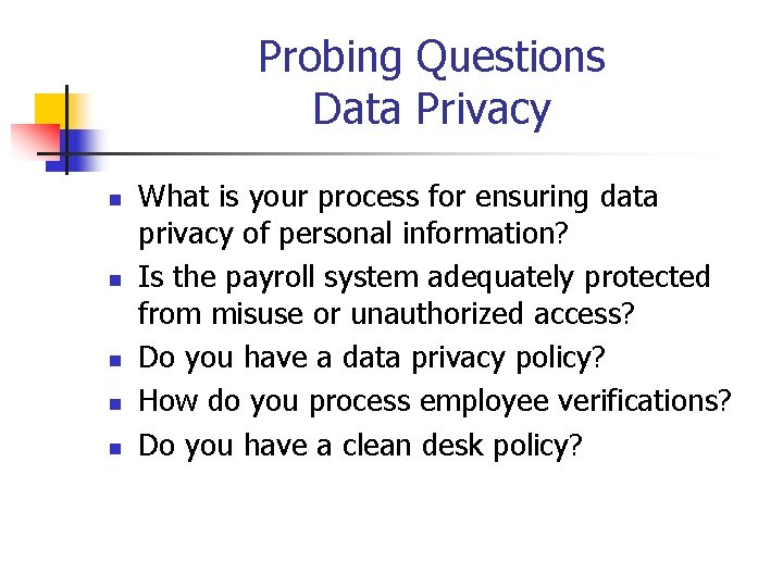 Probing Questions Data Privacy n n n What is your process for ensuring data