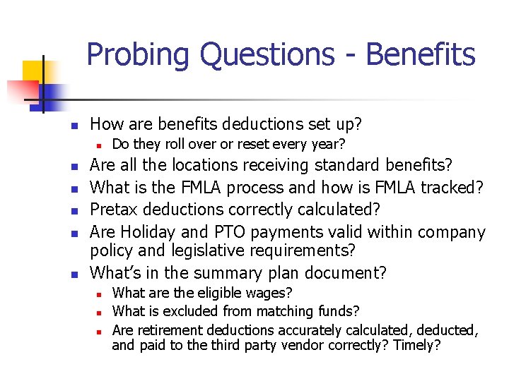 Probing Questions - Benefits n How are benefits deductions set up? n n n