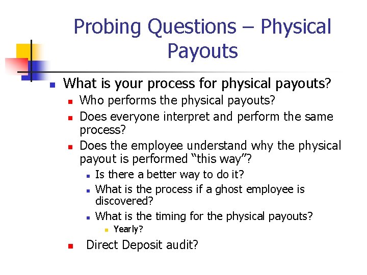 Probing Questions – Physical Payouts n What is your process for physical payouts? n