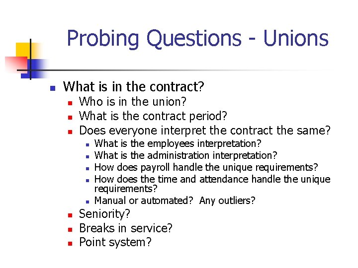 Probing Questions - Unions n What is in the contract? n n n Who