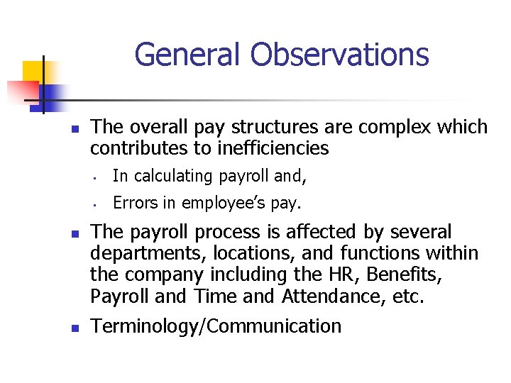 General Observations n n n The overall pay structures are complex which contributes to