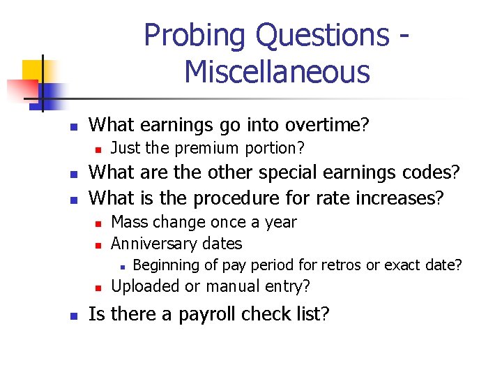 Probing Questions - Miscellaneous n What earnings go into overtime? n n n Just