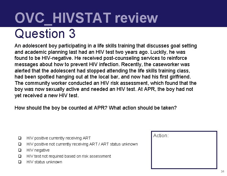 OVC_HIVSTAT review Question 3 An adolescent boy participating in a life skills training that