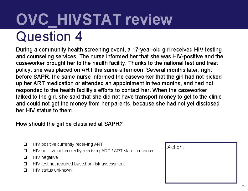 OVC_HIVSTAT review Question 4 During a community health screening event, a 17 -year-old girl