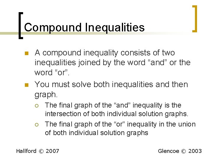 Compound Inequalities n n A compound inequality consists of two inequalities joined by the