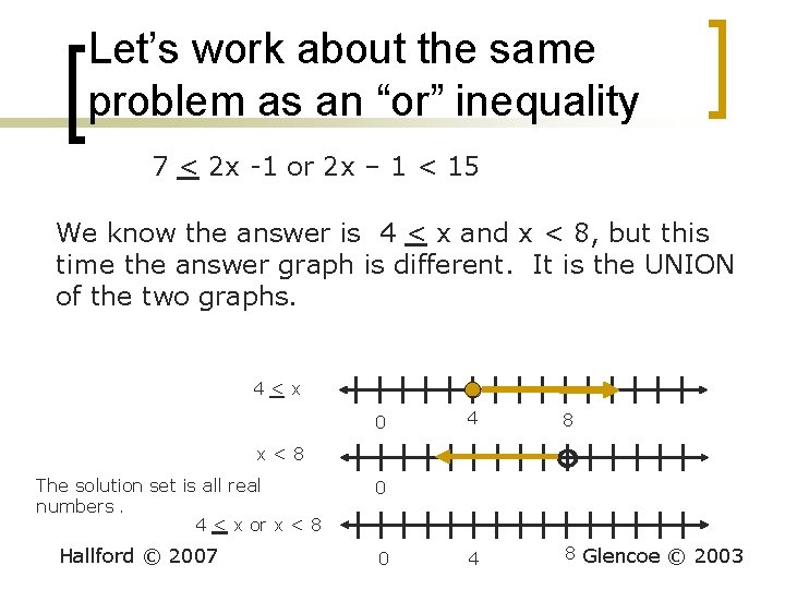 Let’s work about the same problem as an “or” inequality 7 < 2 x