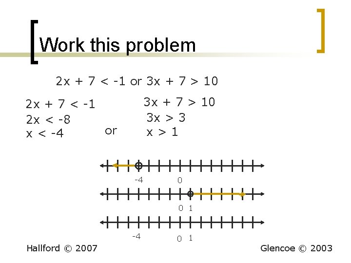 Work this problem 2 x + 7 < -1 or 3 x + 7 Work this problem 2 x + 7 < -1 or 3 x + 7