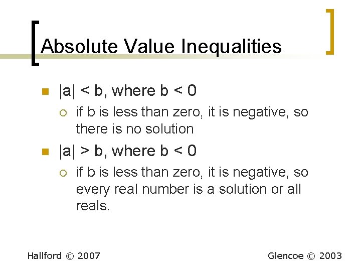 Absolute Value Inequalities n |a| < b, where b < 0 ¡ n if