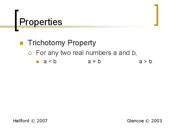 Properties n Trichotomy Property ¡ For any two real numbers a and b, n