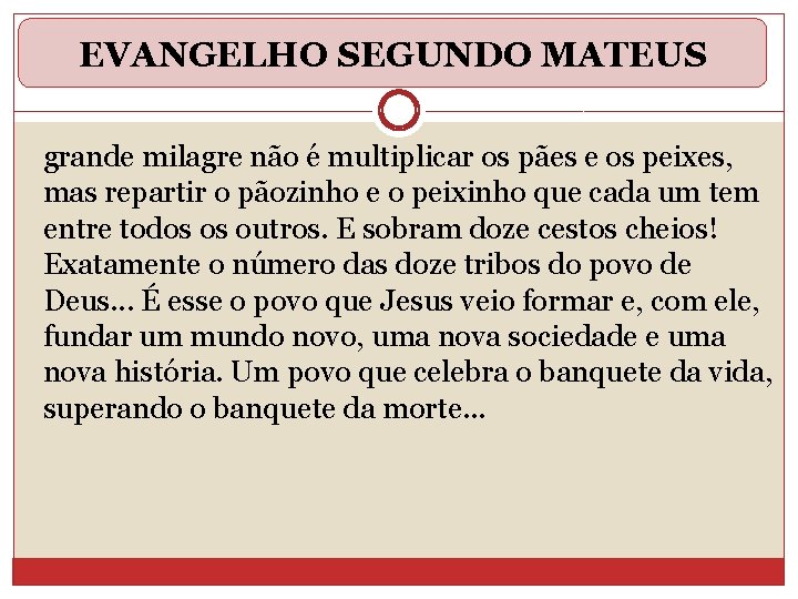 EVANGELHO SEGUNDO MATEUS grande milagre não é multiplicar os pães e os peixes, mas