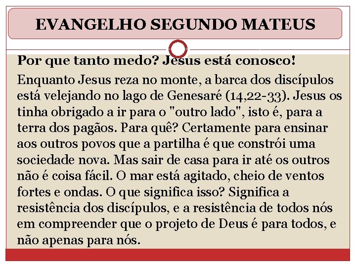 EVANGELHO SEGUNDO MATEUS Por que tanto medo? Jesus está conosco! Enquanto Jesus reza no