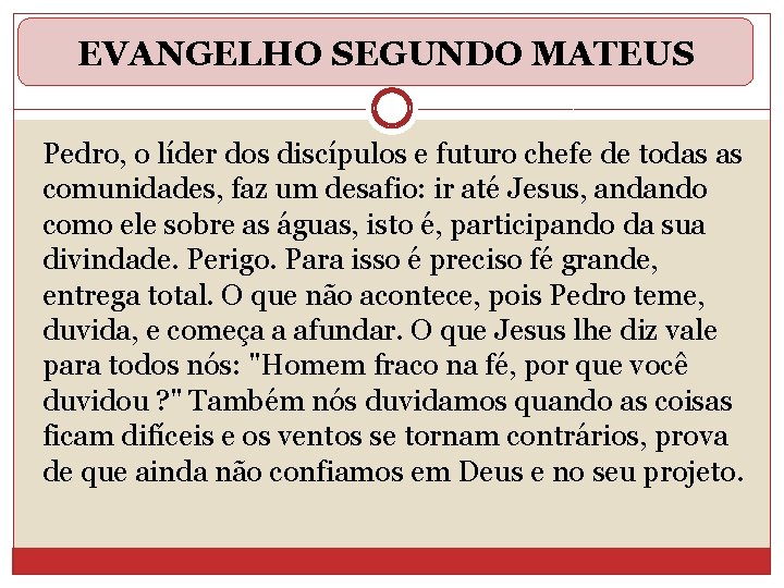 EVANGELHO SEGUNDO MATEUS Pedro, o líder dos discípulos e futuro chefe de todas as