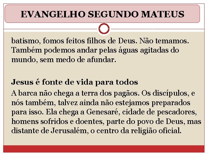 EVANGELHO SEGUNDO MATEUS batismo, fomos feitos filhos de Deus. Não temamos. Também podemos andar