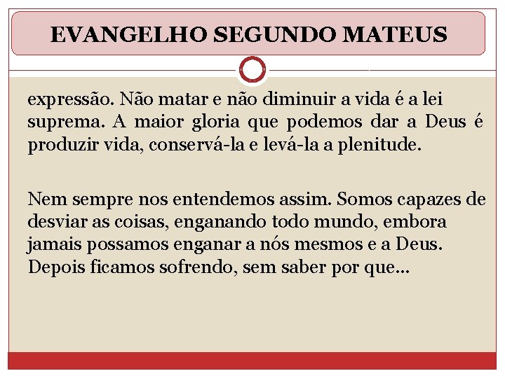 EVANGELHO SEGUNDO MATEUS expressão. Não matar e não diminuir a vida é a lei