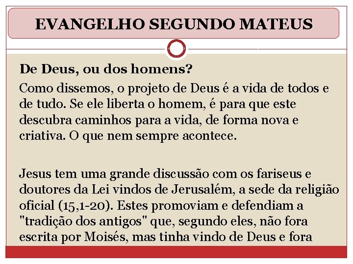 EVANGELHO SEGUNDO MATEUS De Deus, ou dos homens? Como dissemos, o projeto de Deus