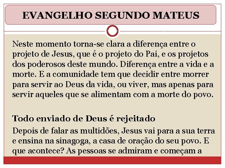 EVANGELHO SEGUNDO MATEUS Neste momento torna-se clara a diferença entre o projeto de Jesus,