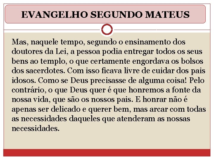 EVANGELHO SEGUNDO MATEUS Mas, naquele tempo, segundo o ensinamento dos doutores da Lei, a