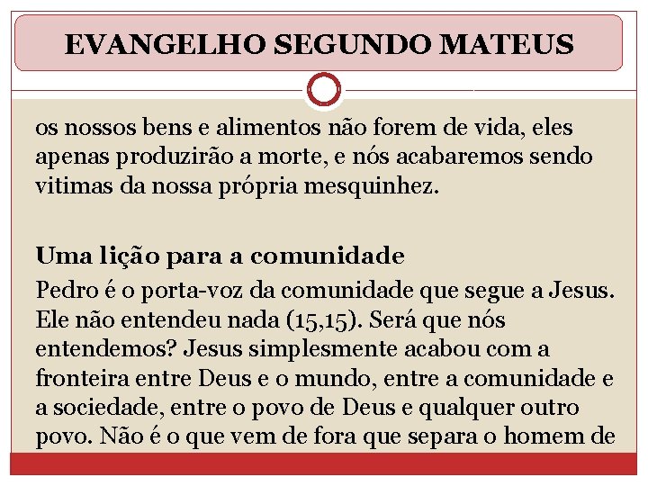 EVANGELHO SEGUNDO MATEUS os nossos bens e alimentos não forem de vida, eles apenas