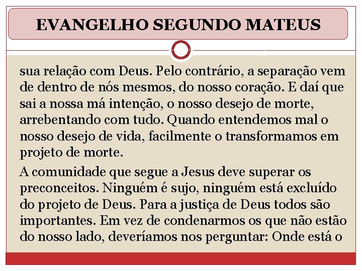 EVANGELHO SEGUNDO MATEUS sua relação com Deus. Pelo contrário, a separação vem de dentro