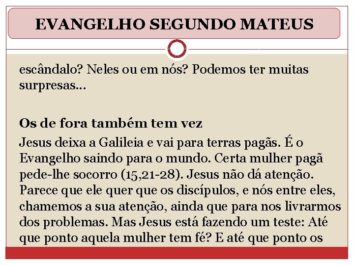 EVANGELHO SEGUNDO MATEUS escândalo? Neles ou em nós? Podemos ter muitas surpresas. . .